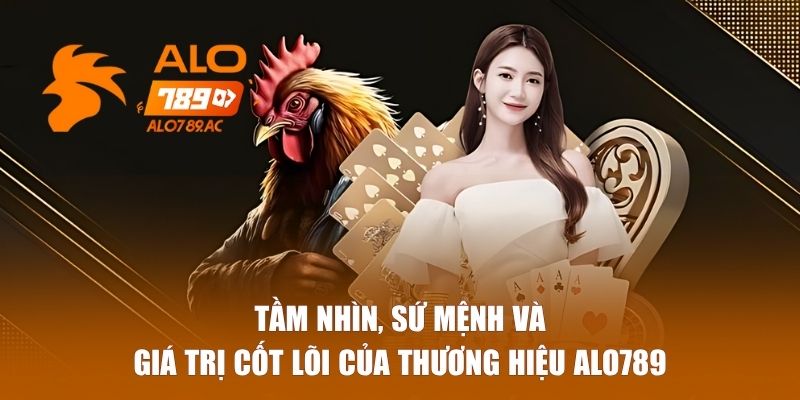 Tầm nhìn, sứ mệnh và giá trị của ALO789